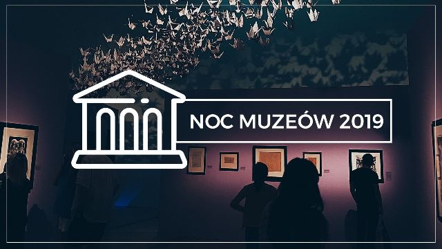 Ночь музеев 18 мая 2019 года: что посмотреть  в городах Польши